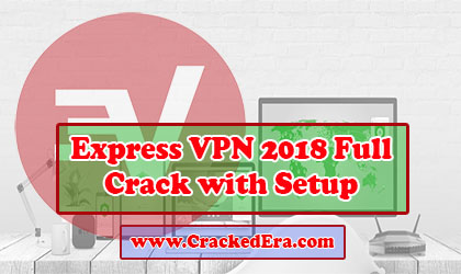 Express vpn crack of v6.7.8 full serial key 2018 download